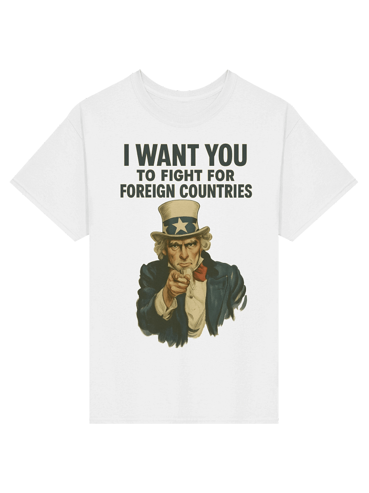 I want you to fight for foreign countries T-shirt product image (1)
