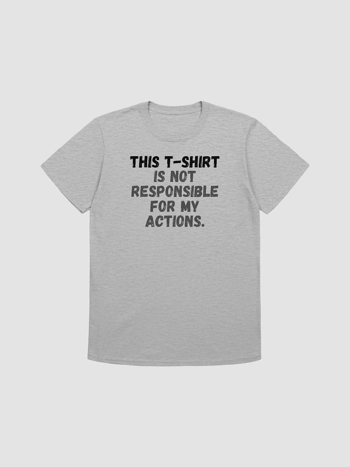 This t-shirt is not responsible for my actions. product image (2)