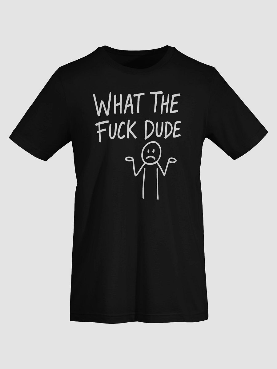 What The Fuck Dude Tee product image (7)