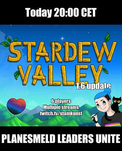 TODAY! THE DAY! We shall ride at 20:00h CET, to play the new Stardew Valley Update with all 6 of us Planesmeld leaders togeth...