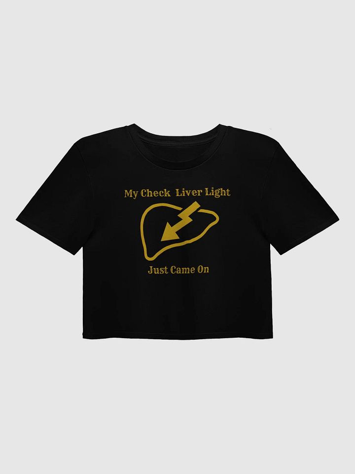 My Check Liver Light Just Came on Crop Top product image (1)