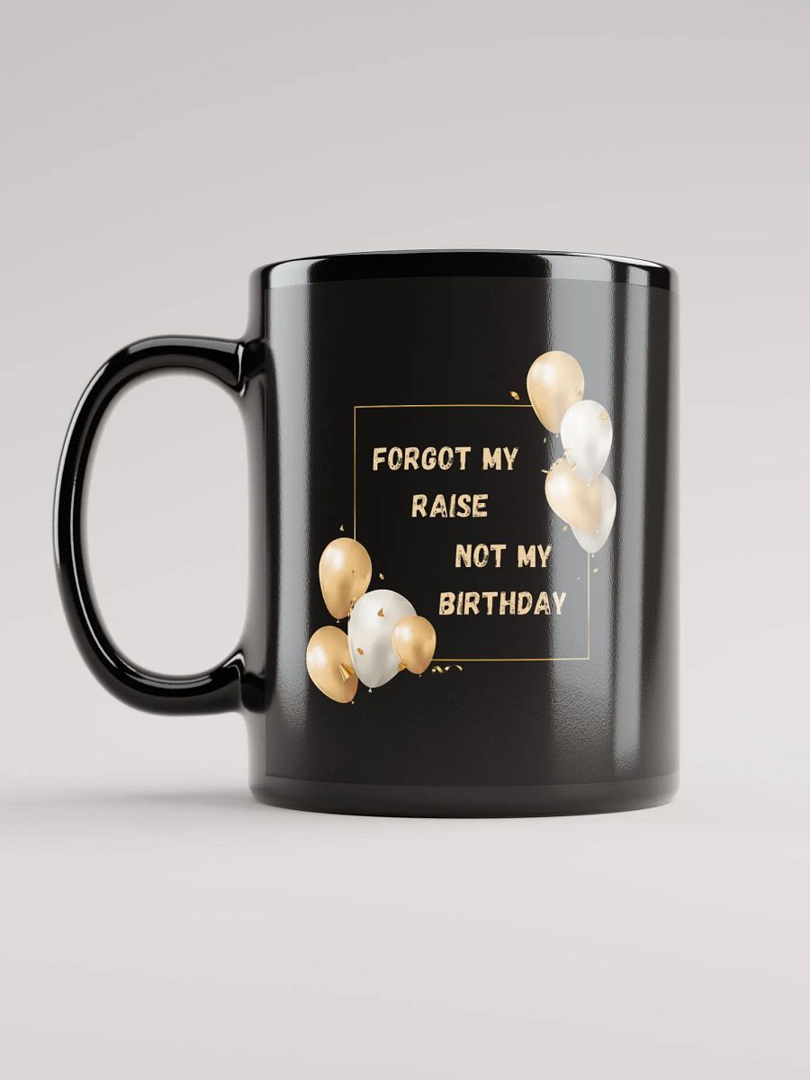 Forgot my Raise, Not my Birthday Mug product image (6)