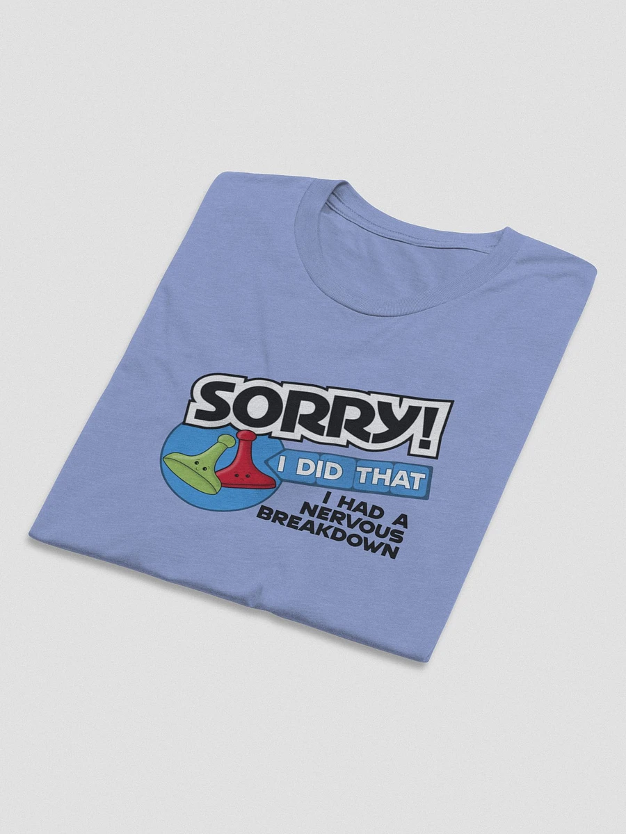 Sorry I Had a Nervous Breakdown Tee product image (15)
