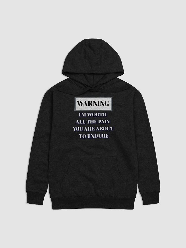I'm Worth All The Pain You Are About To Endure Hoodie product image (4)