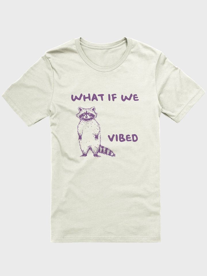 What if we vibed T-Shirt product image (1)