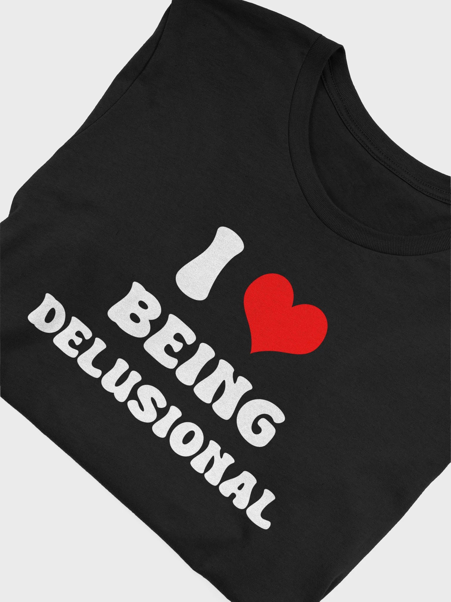 I love being Delusional T-shirt product image (5)