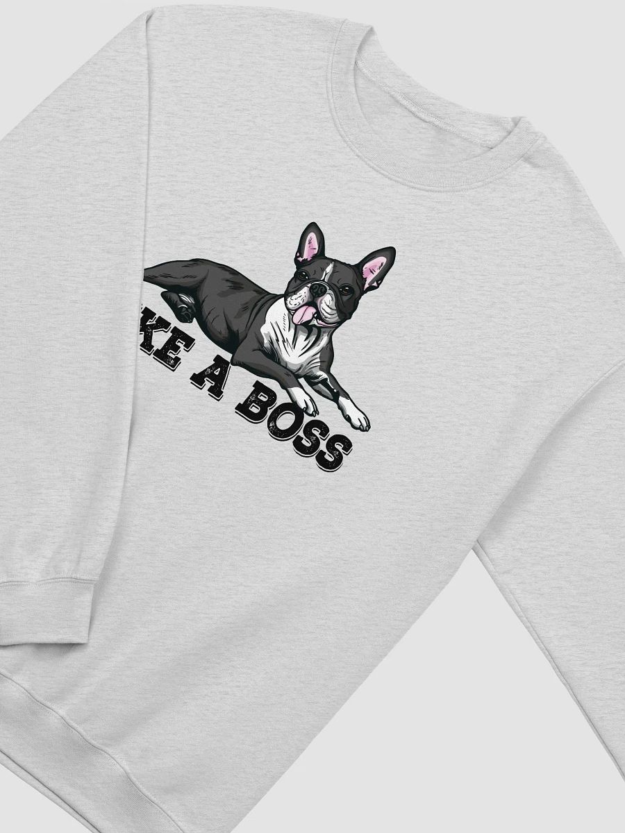 Like a Boss Sweatshirt of a Boston Terrier | Funny Shirt for Bostie Paw-rents product image (26)