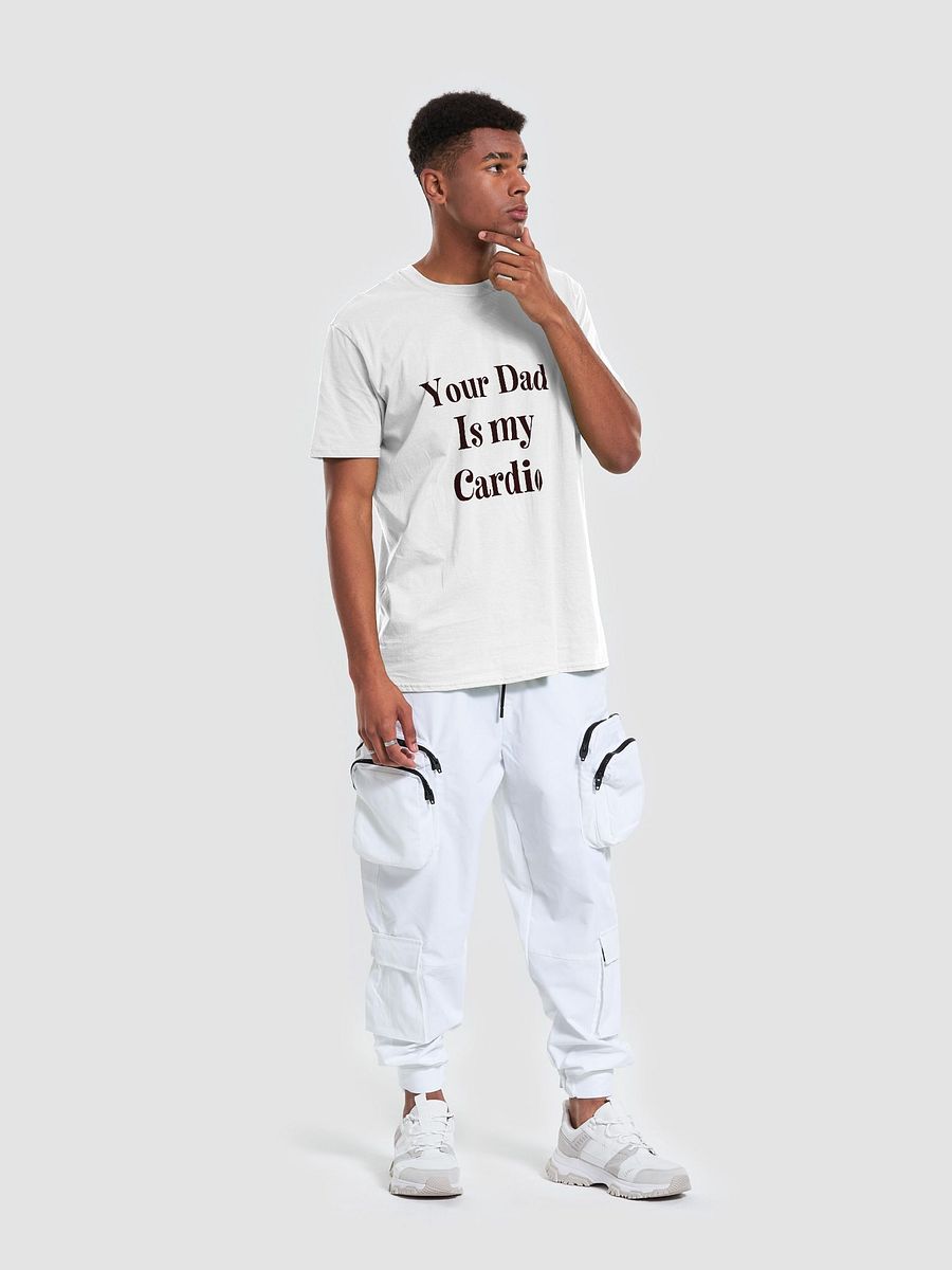 Your Dad Is My Cardio Unisex T-Shirt V22 product image (9)