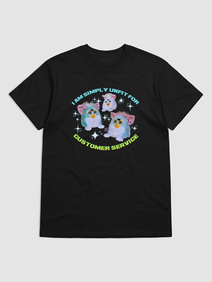 Unfit For Customer Service Unisex T-Shirt product image (9)