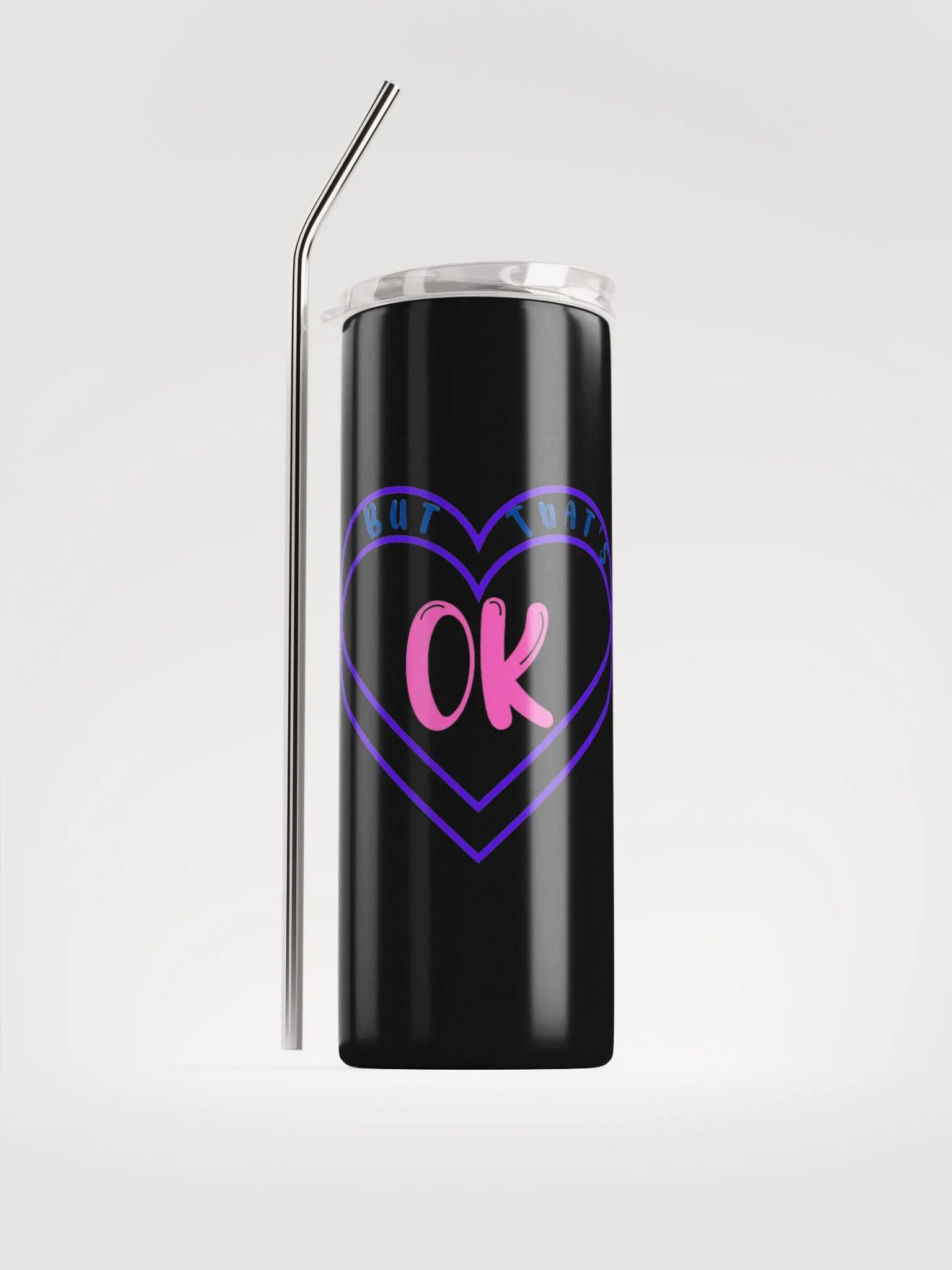 But That's Ok Tumbler w/ Straw product image (1)