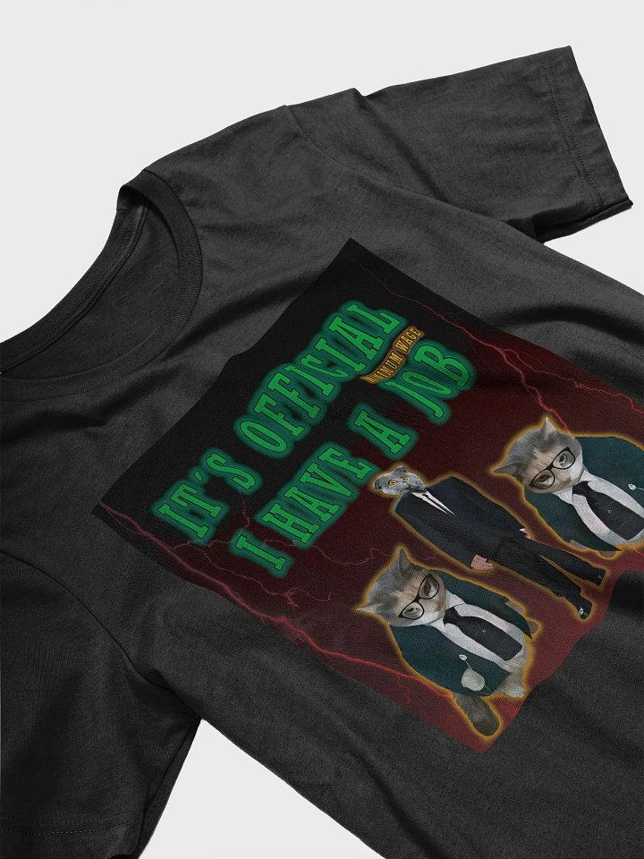 I have a minimum wage job. Unisex t-shirt product image (2)