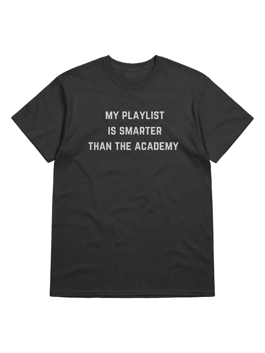 My Playlist is Smarter Than The Academy Tee product image (1)