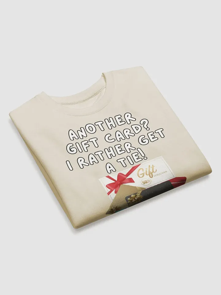 Another Gift Card? I Rather Get A Tie! Sweatshirt product image (2)