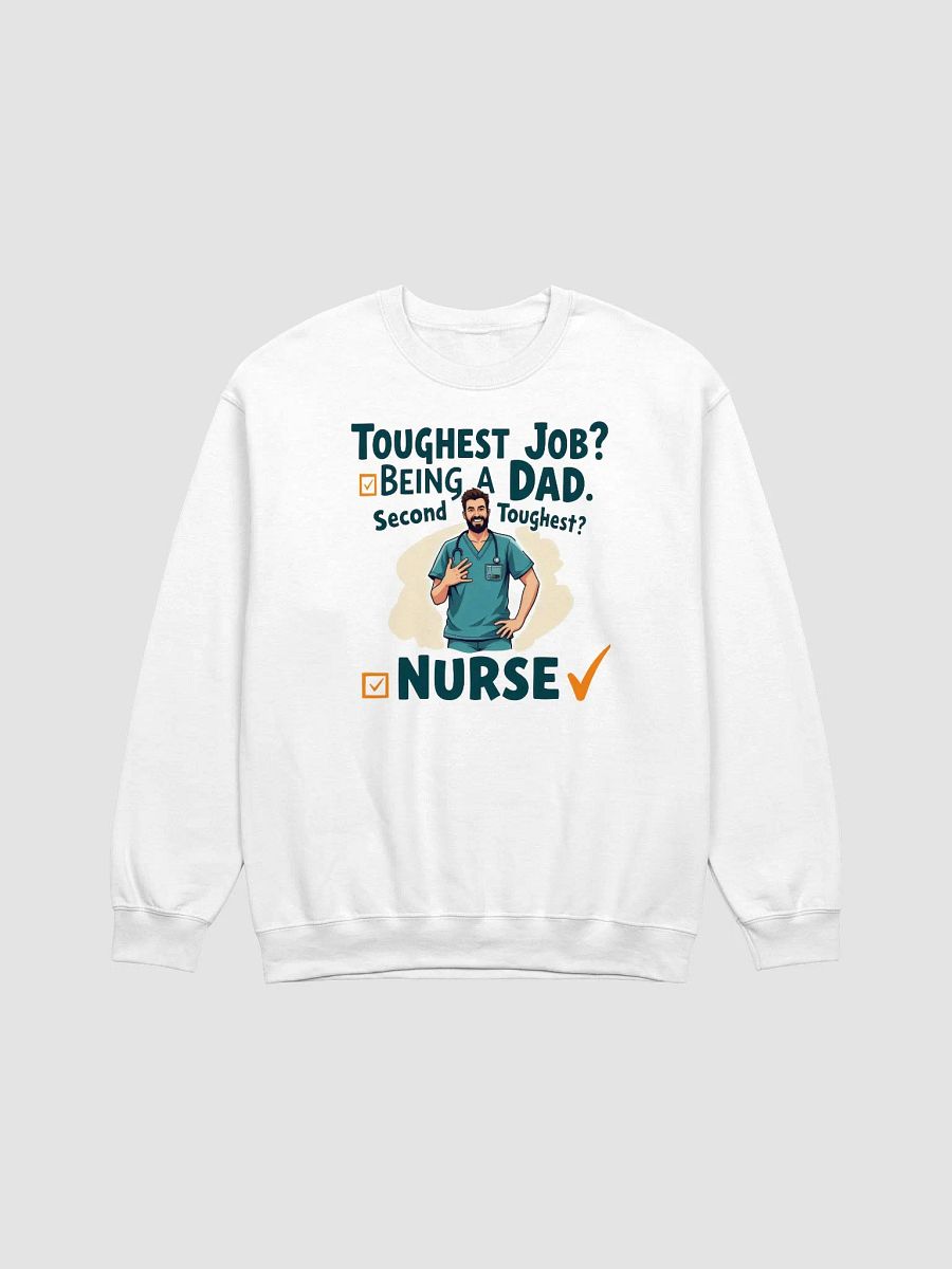 Dad and Nurse - Toughest Jobs Sweatshirt product image (2)