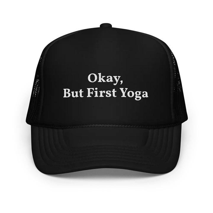 okay but first yoga - embroidered hat trucker cap product image (1)