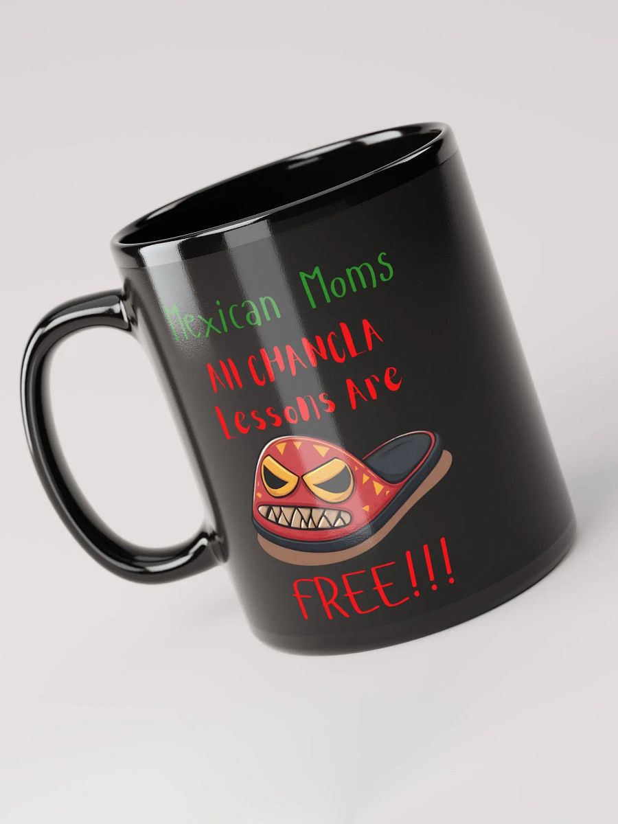 Mexican Moms all Chancla Lessons are free Black mug product image (3)