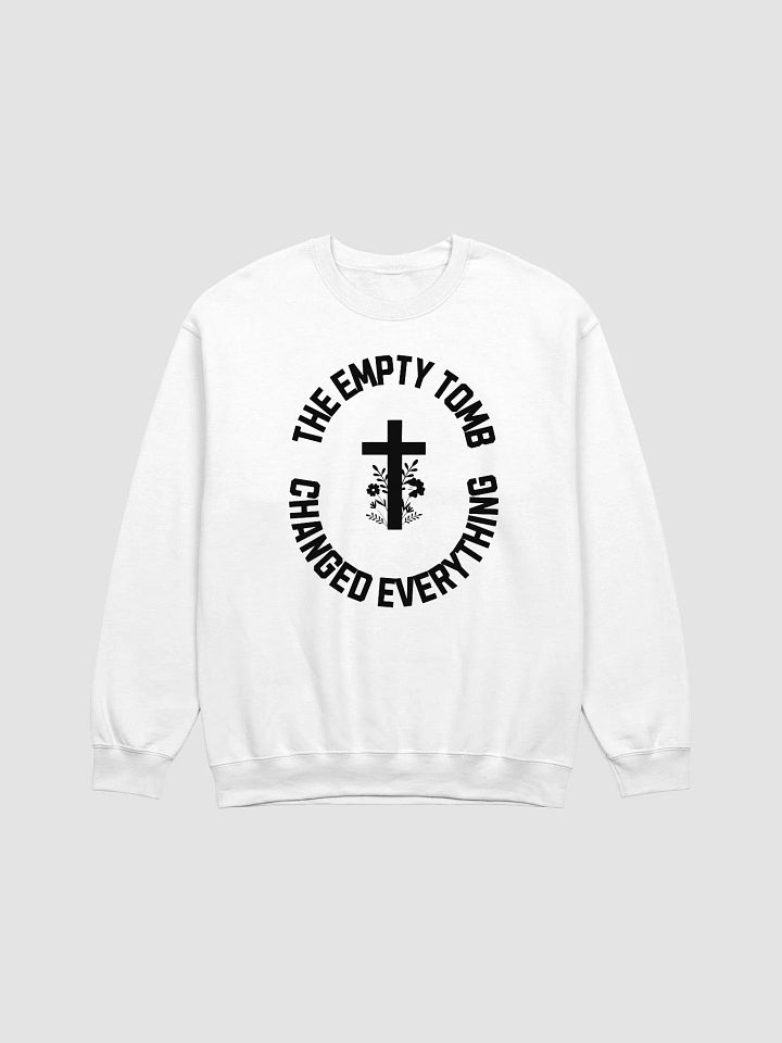 The Empty Tomb Changed Everything – Bold Faith Sweatshirt product image (1)