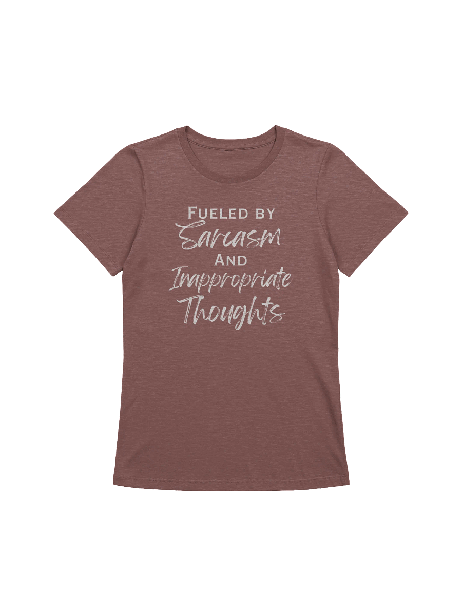 Fueled by Sarcasm and Inappropriate Thoughts Women's Relaxed T-Shirt product image (1)