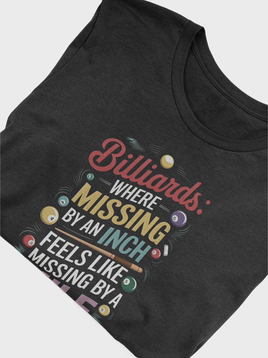 Billiards: Where Missing by and Inch Grapic Tee product image (26)