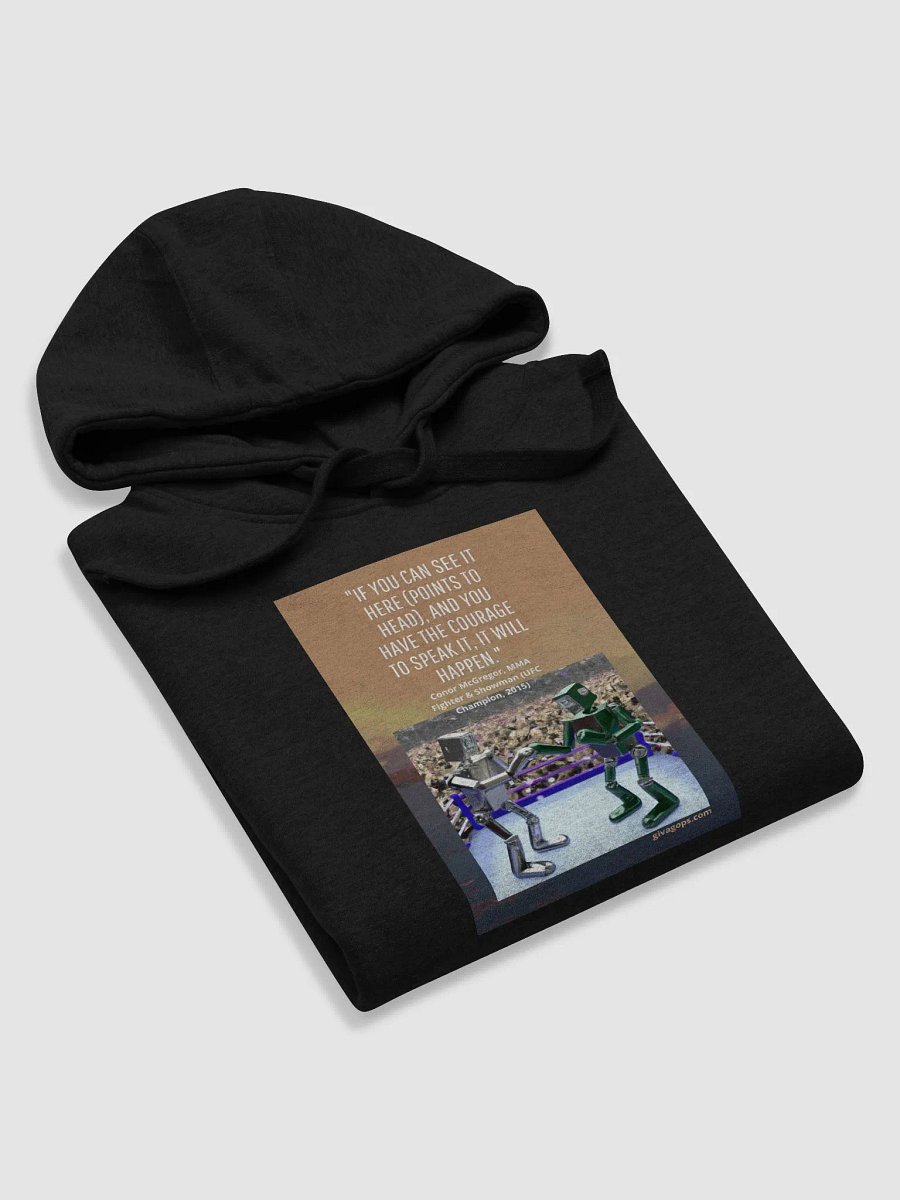 "If you can see it here (points to head), and you have the courage to speak it, it will happen." HOODIE product image (5)