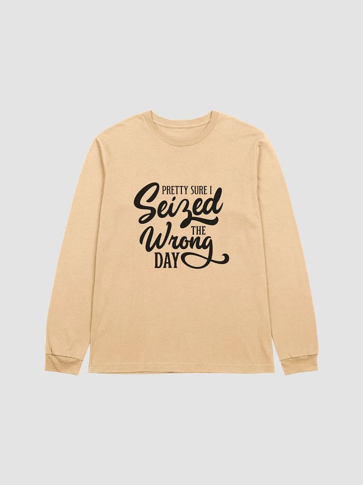 Sized The Wrong Day | Long Sleeve Tee product image (1)