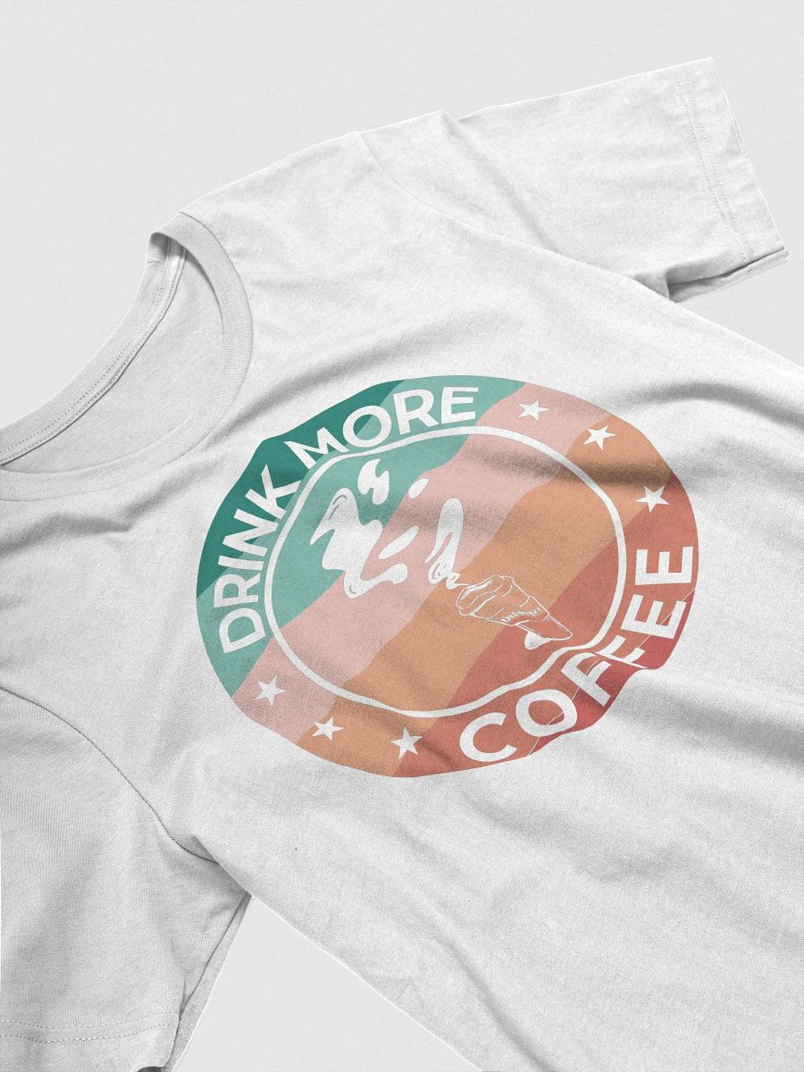 DaLegacy23 - Drink More Coffee T-Shirt product image (4)