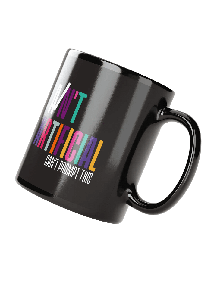I AIN'T ARTIFICIAL Statement Black Glossy Mug product image (2)
