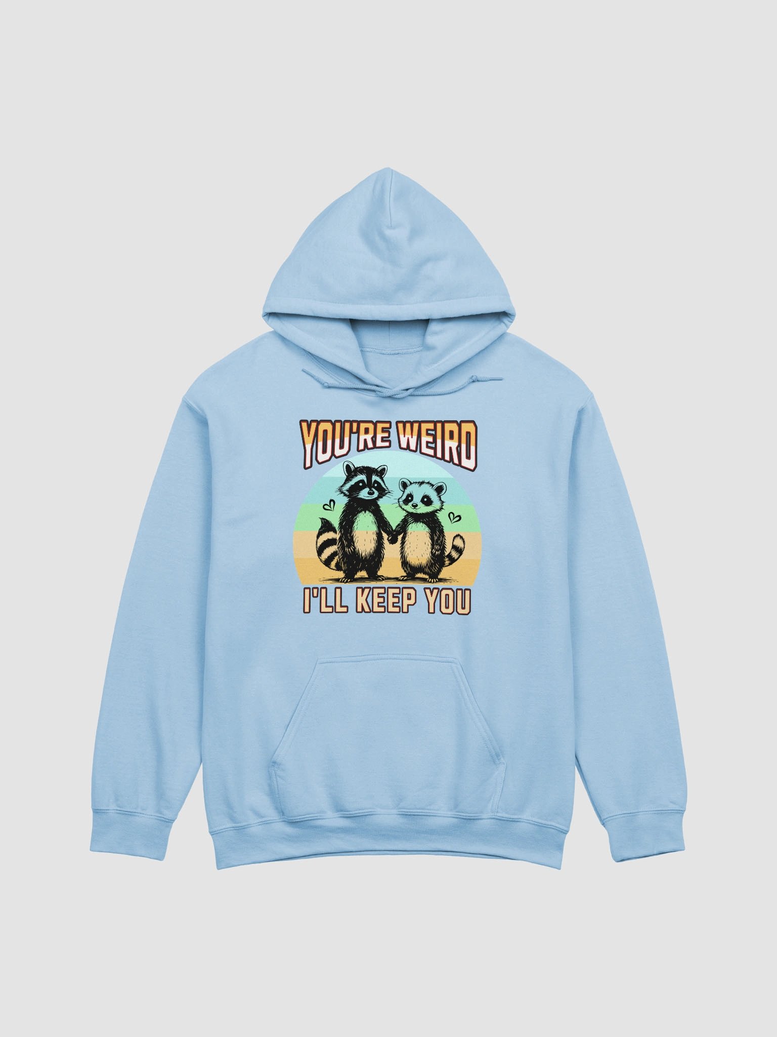 Youre Weird Ill Keep You Raccoon Whimsical Love Classic Hoodie product image (15)