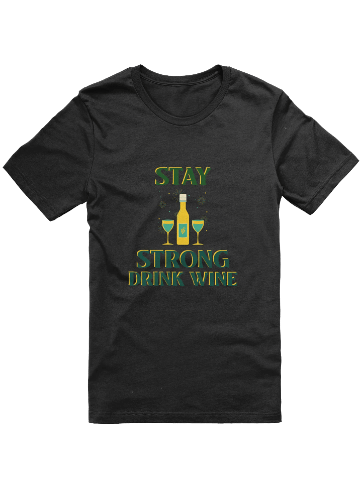 Stay Strong Drink Wine T-Shirt product image (1)