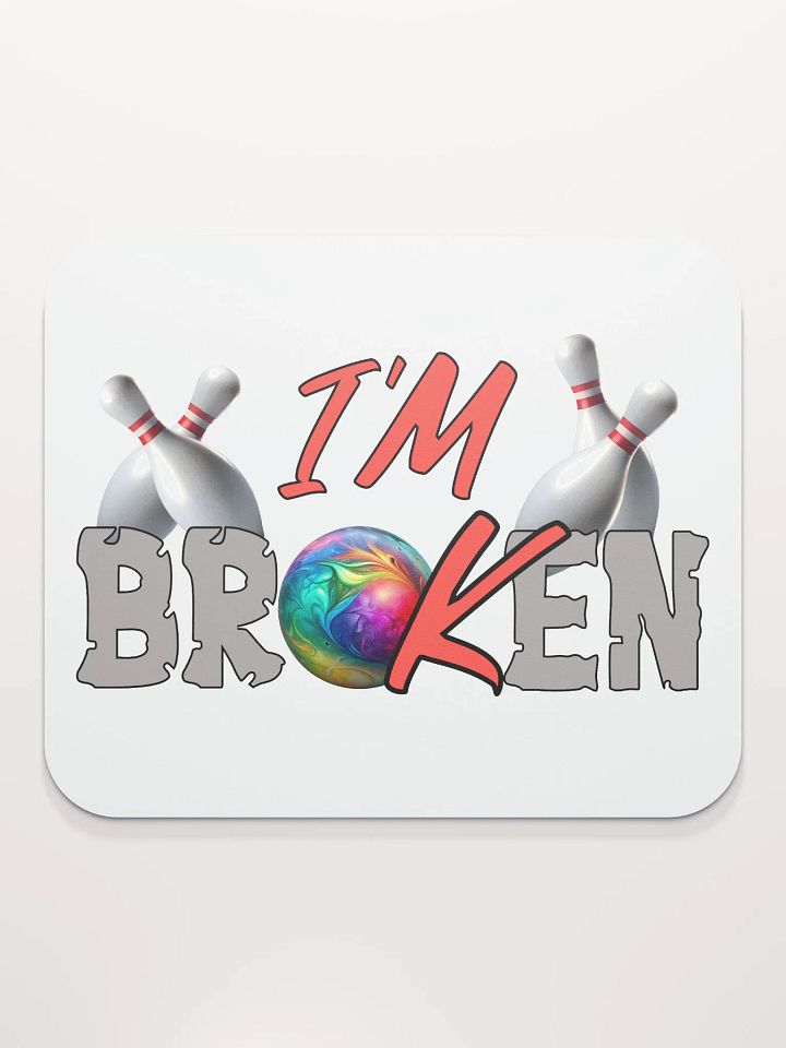 Im Broken Im Ok Bowling Strike Out Mouse Pad product image (2)