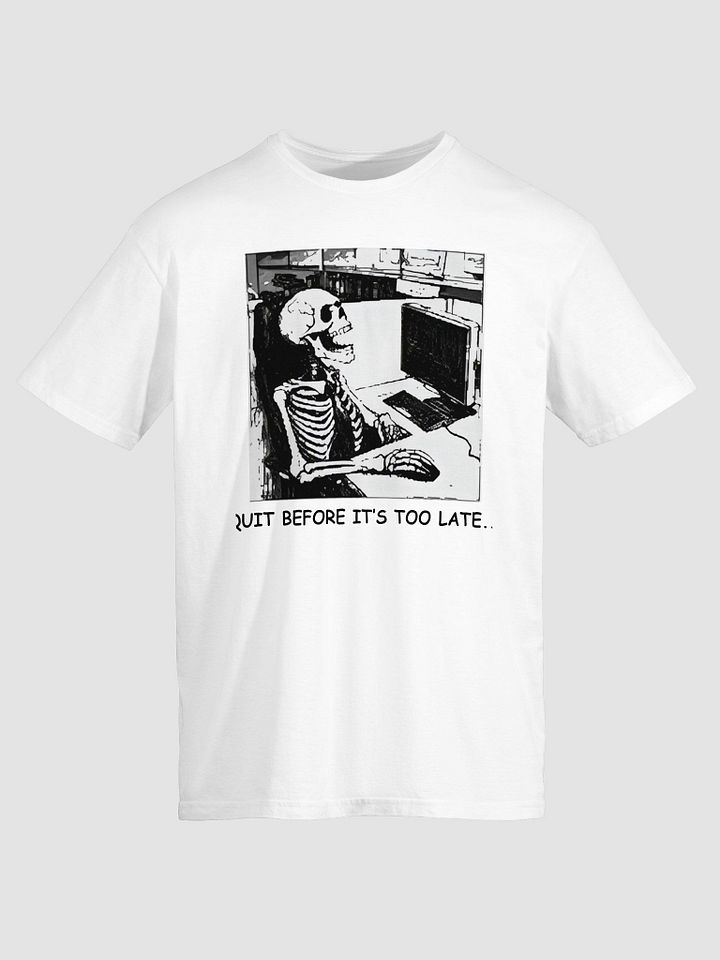Quit Before It’s Too Late T Shirt product image (2)