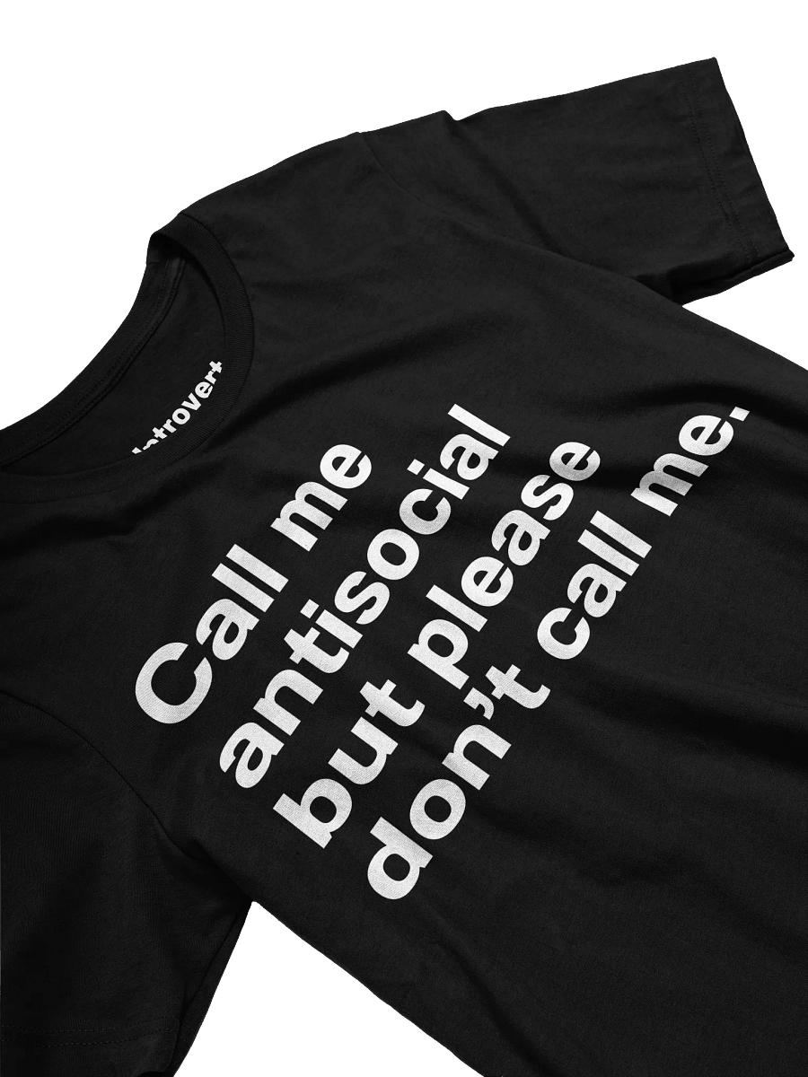 Call me antisocial but please don't call me Unisex T-Shirt product image (29)