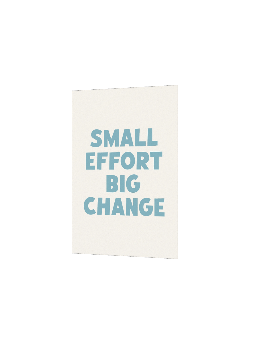 Small Effort Big Change Poster product image (3)