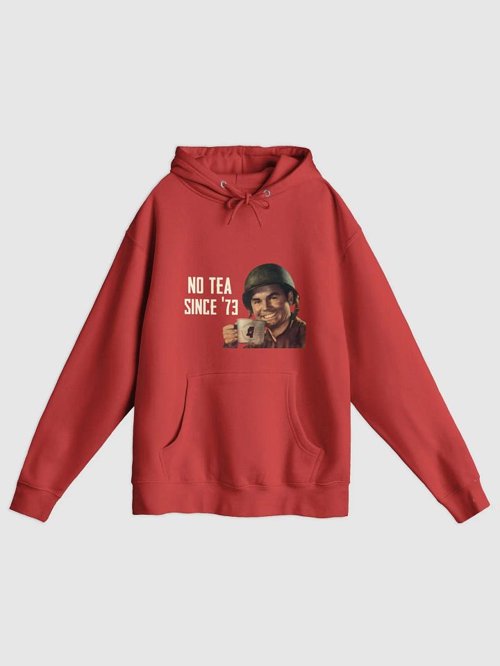 No Tea Since '73 Hoodie product image (1)