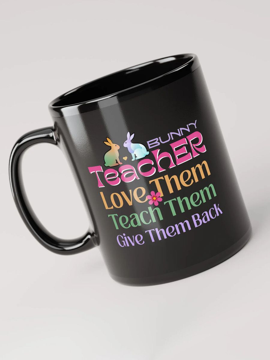 Bunny Teacher Teach, Love, Give Back Black Glossy Ceramic Mug product image (3)