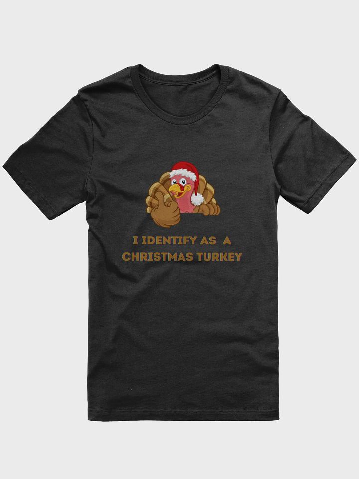 I identify as a Christmas Turkey T-shirt product image (7)