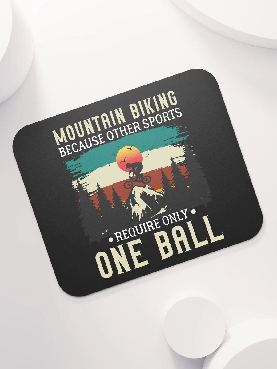 Funny Mountain Biking - Because One Ball Isn't Enough Mouse Pad product image (7)