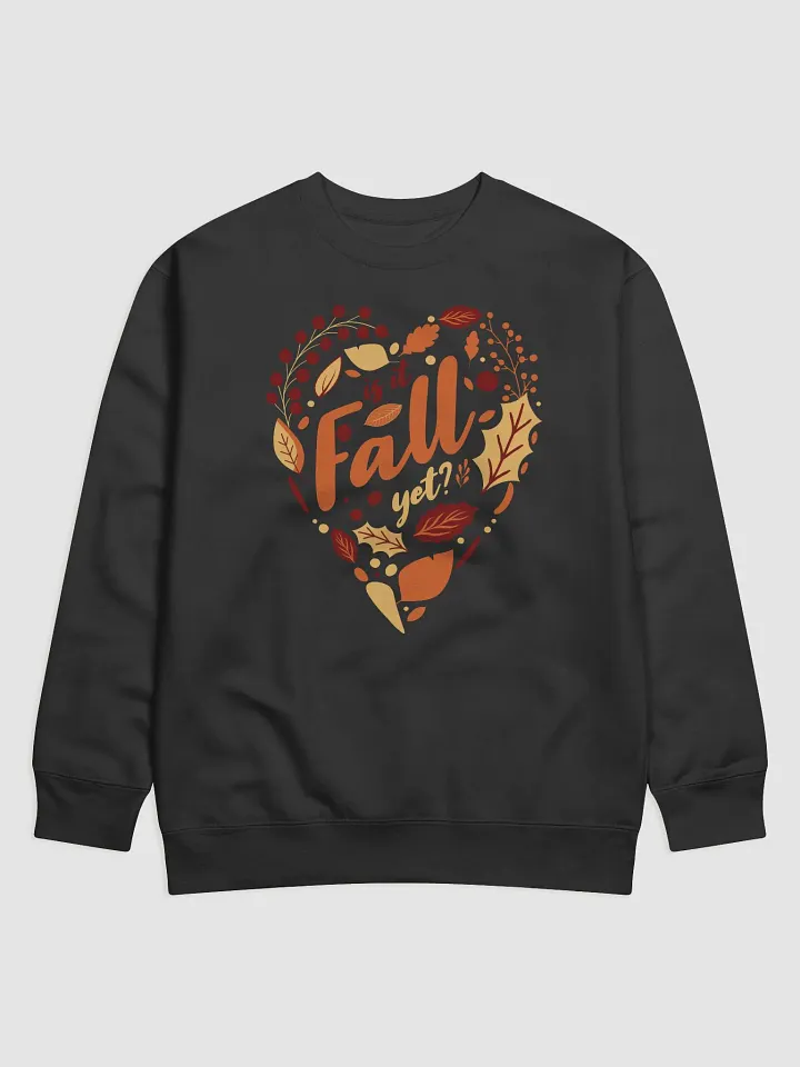 Is it Fall yet? Autumn Premium Sweatshirt product image (1)