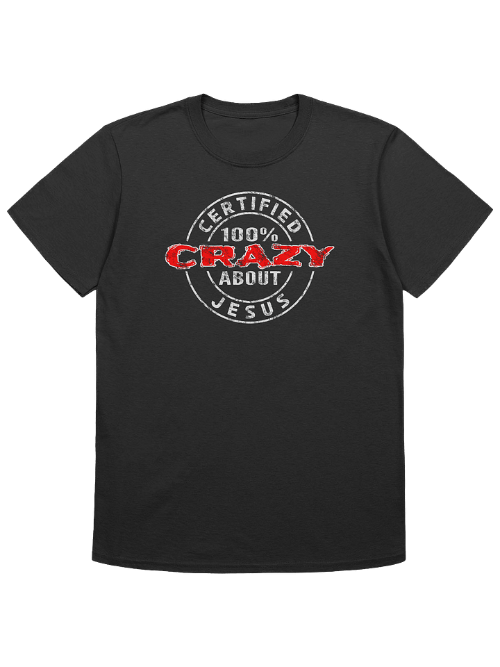 Certified 100% Crazy About Jesus (Light Design) T-Shirt product image (1)