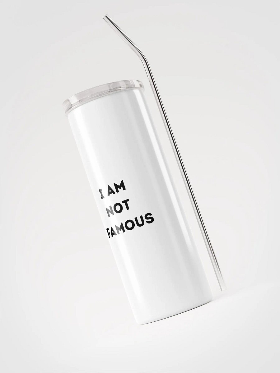 I am not famous! Tumbler product image (3)