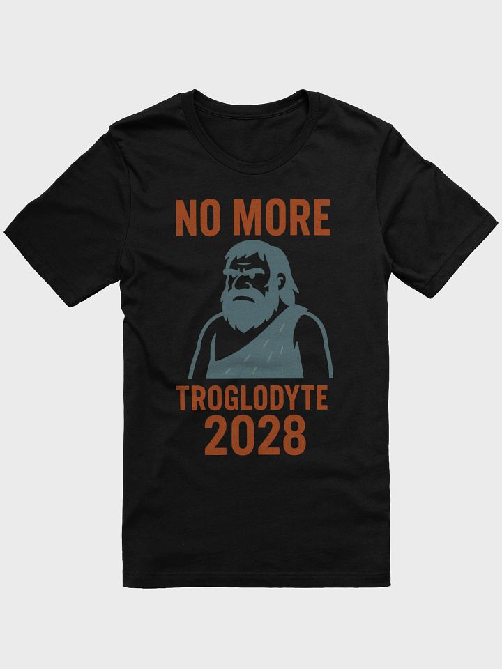 No More Troglodyte 2028 Tee product image (1)