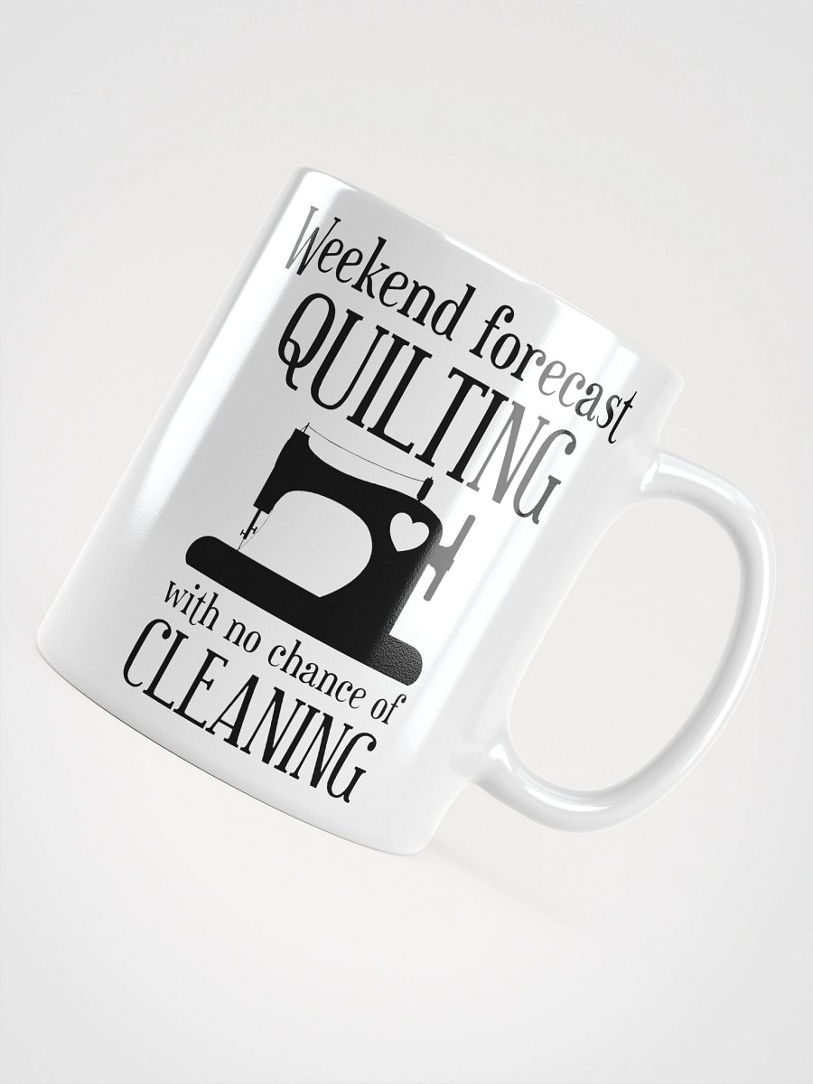Weekend Forecast Quilting With No Chance Of Cleaning | Quilters Gift - White Ceramic Mug (Black Text) product image (11)