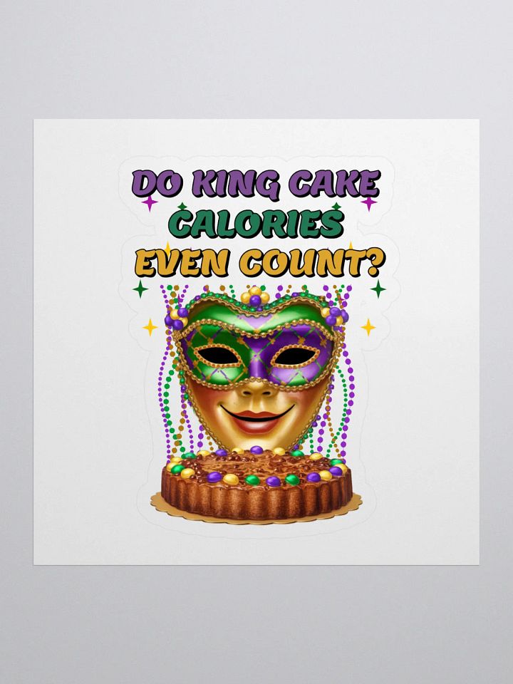 Do King Cake Calories Even Count? Funny Mardi Gras Sticker product image (1)