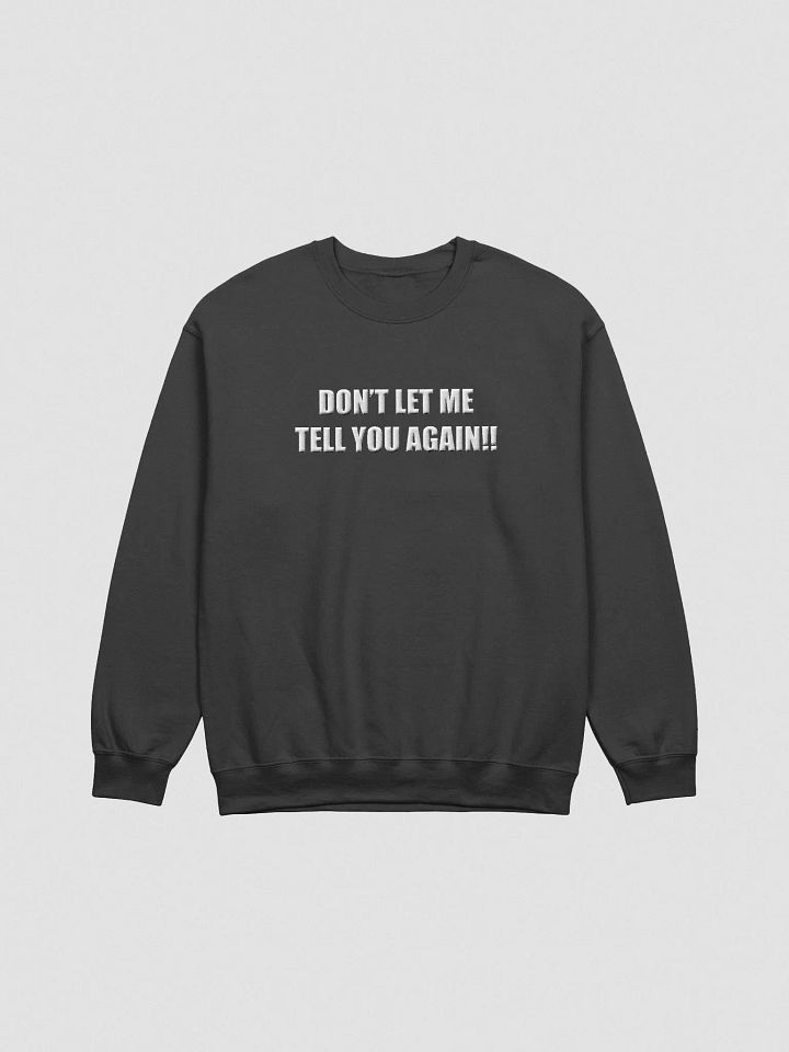 Don't let me tell you again!! (Embroidered) product image (1)