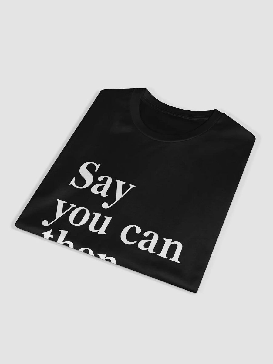 Say You Can, Then Do It.– The Will Smith Mindset T-Shirt That Will Change Your Life product image (4)