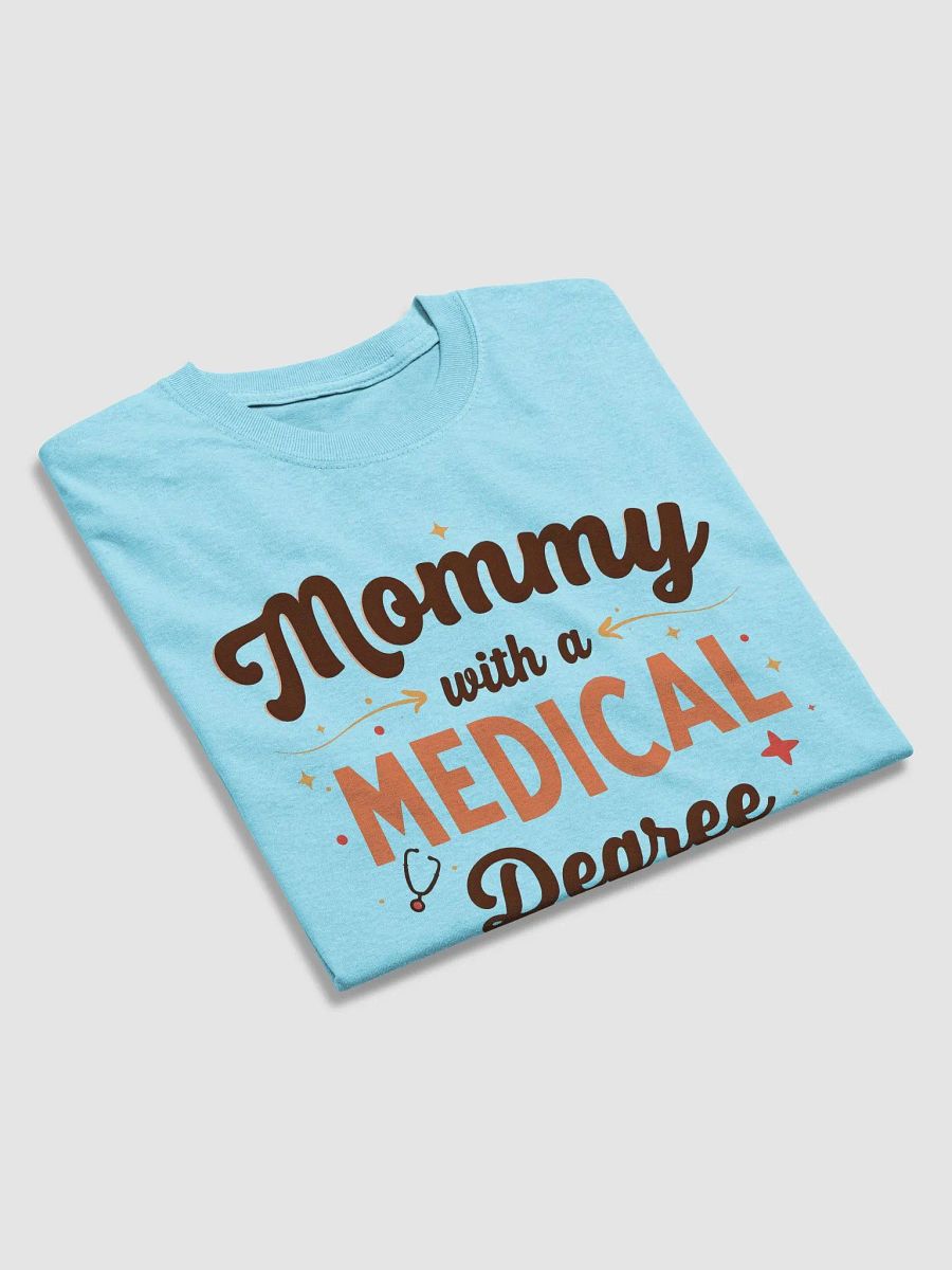 Mommy with a Medical Degree T-shirt product image (29)
