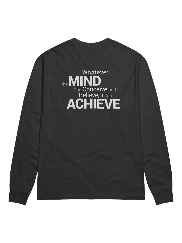 Long Sleeve Shirt - Whatever the Mind Can Conceive and Believe, It Can Achieve (Think and Grow Rich, Napoleon Hill) product image (2)
