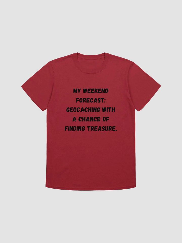 My weekend forecast: Geocaching with a chance of finding treasure - Trendy T-Shirt for Geocachers product image (2)