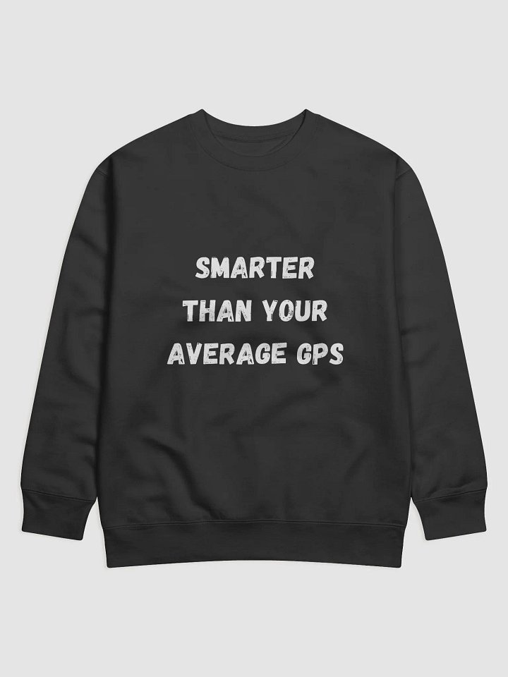 Smarter Than Your Average GPS - Stylish Geocaching Sweatshirt for Outdoor Enthusiasts product image (7)