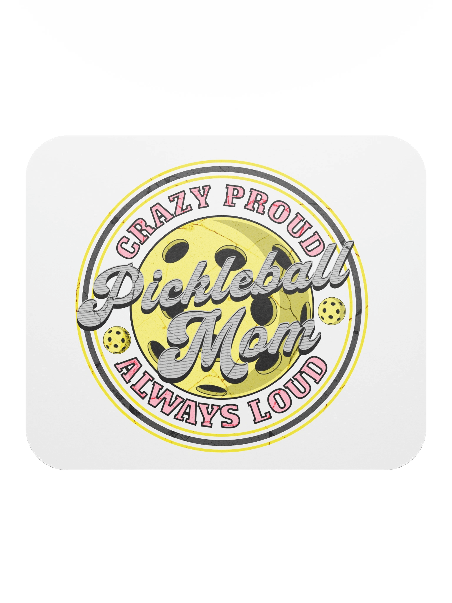 Pickleball Mom Crazy Proud Always Loud Mouse Pad product image (1)